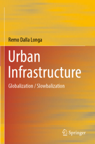 Knjiga Urban Infrastructure Remo Dalla Longa