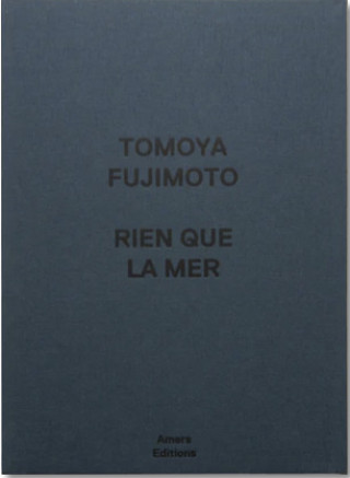 Carte Tomoya Fujimoto- Rien que la mer (Seconde édition) Fujimoto