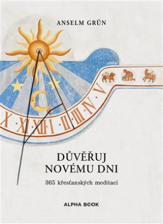 Kniha Důvěřuj novému dni Anselm Grün