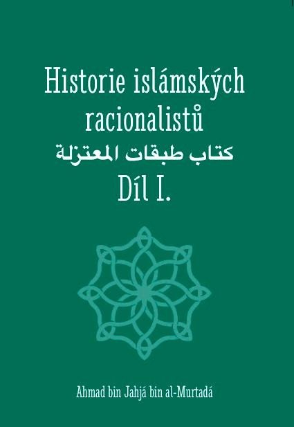 Kniha Historie islámských racionalistů - Díl I. bin Jahjá bin al-Murtadá Ahmad