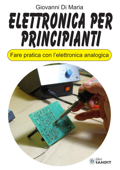 Kniha Elettronica per principianti. Fare pratica con l'elettronica analogica Giovanni Di Maria