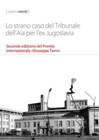 Book strano caso del Tribunale dell'Aia per l'ex Jugoslavia. Seconda edizione del Premio internazionale «Giuseppe Torre» George Szamuely