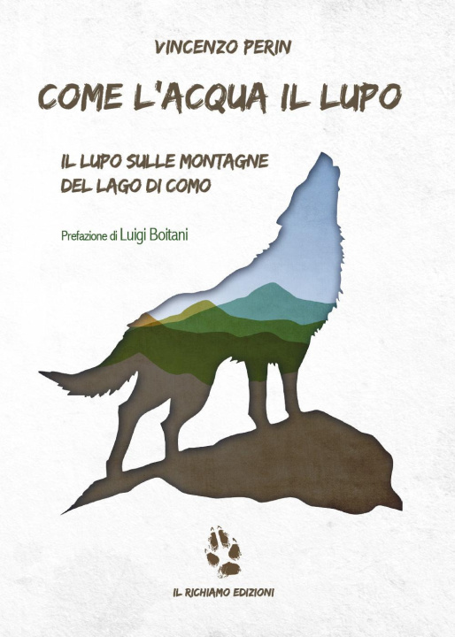 Carte Come l'acqua il lupo. Il lupo sulle montagne del lago di Como Vincenzo Perin