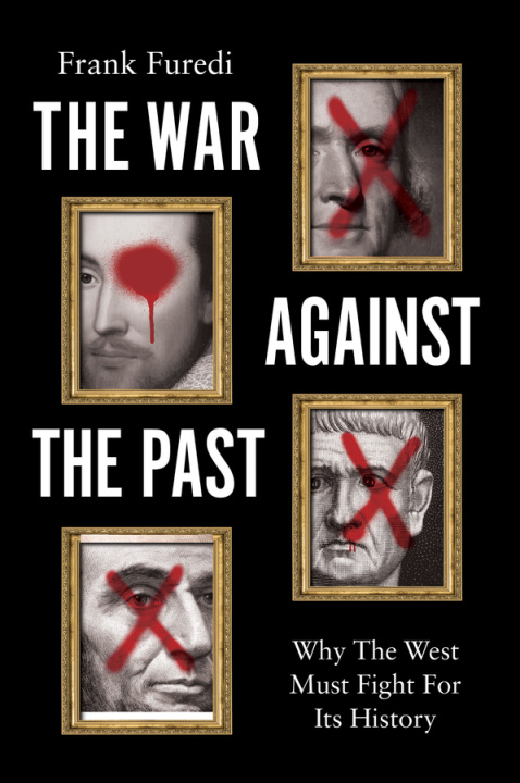 Libro The War Against the Past: Why The West Must Fight For Its History 