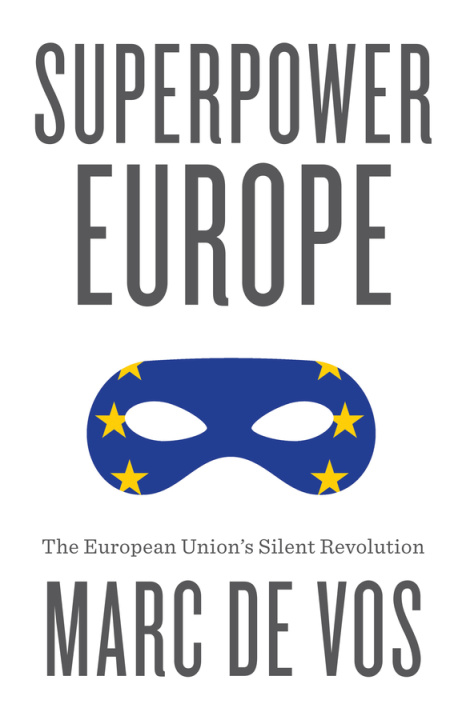 Carte Superpower Europe: The European Union’s Silent Rev olution 