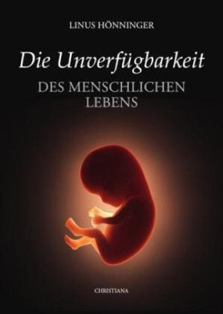Kniha Die Unverfügbarkeit des menschlichen Lebens Linus Hönninger