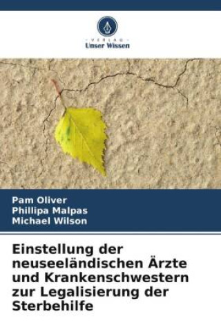 Książka Einstellung der neuseeländischen Ärzte und Krankenschwestern zur Legalisierung der Sterbehilfe Pam Oliver