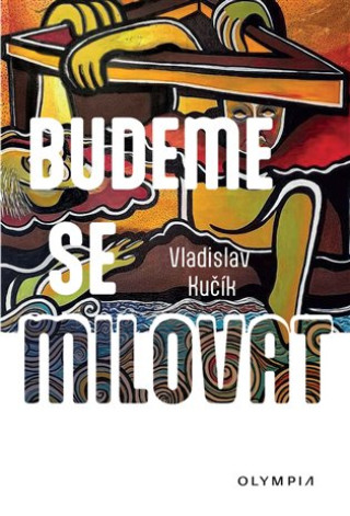 Kniha Budeme se milovat Vladislav Kučík