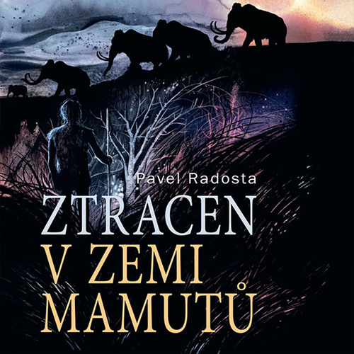 Hanganyagok Ztracen v zemi mamutů Pavel Radosta