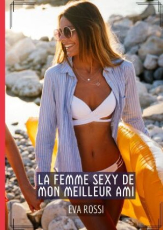 Kniha La Femme Sexy de Mon Meilleur Ami Eva Rossi
