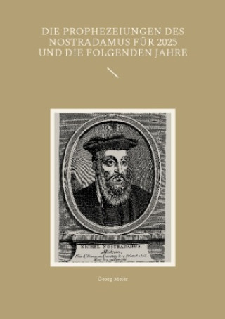 Carte Die Prophezeiungen des Nostradamus für 2025 und die folgenden Jahre Georg Meier