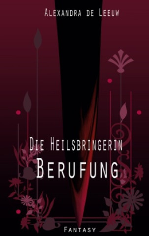 Buch Die Heilsbringerin - Berufung Alexandra de Leeuw