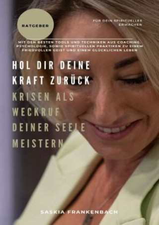 Livre Hol dir deine Kraft zurück! Krisen als Weckruf deiner Seele meistern Saskia Frankenbach