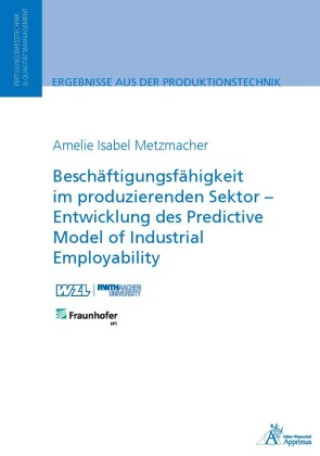 Kniha Beschäftigungsfähigkeit im produzierenden Sektor - Entwicklung des Predictive Model of Industrial Employability Amelie Isabel Metzmacher