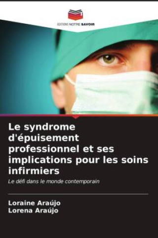 Boek Le syndrome d'épuisement professionnel et ses implications pour les soins infirmiers Loraine Araújo