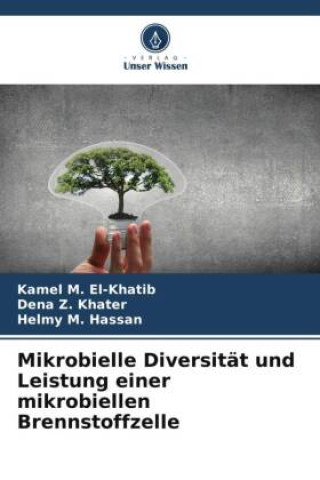 Książka Mikrobielle Diversität und Leistung einer mikrobiellen Brennstoffzelle Kamel M. El-Khatib