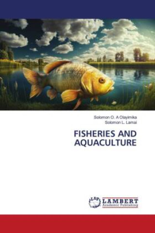Knjiga FISHERIES AND AQUACULTURE Solomon O. A Olayimika