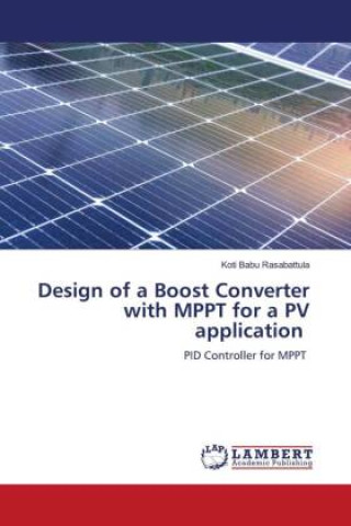 Книга Design of a Boost Converter with MPPT for a PV application Koti Babu Rasabattula