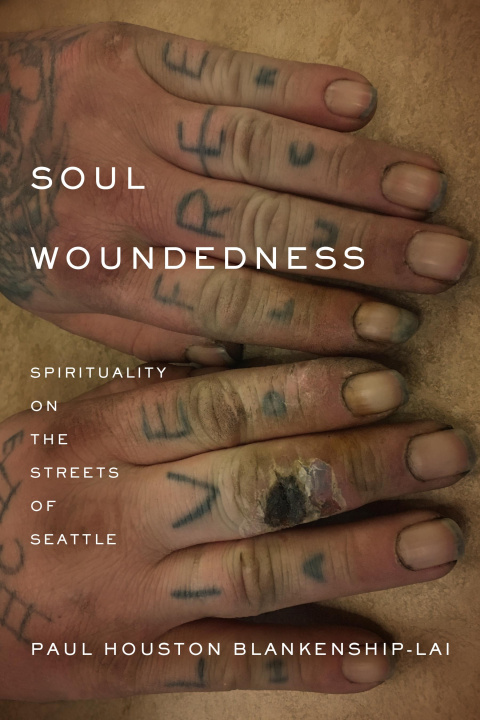 Kniha Soul Woundedness – Spirituality on the Streets of Seattle Paul Houston Blankenship–lai