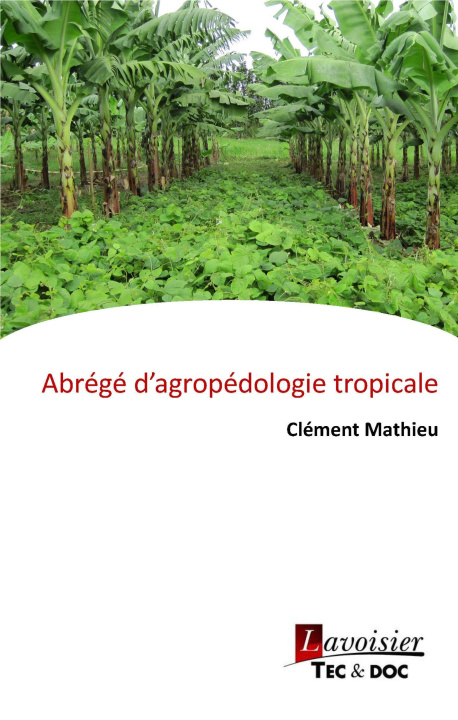 Kniha Abrégé d'agropédologie tropicale Mathieu