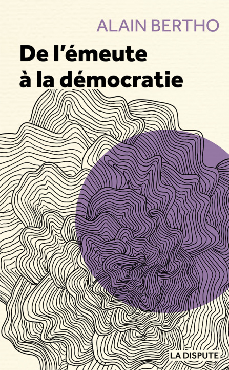 Könyv Des émeutes à la démocratie Bertho