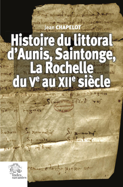 Kniha Histoire du littoral d'Aunis, Saintonge, La Rochelle du Ve au XIIe siècle Chapelot