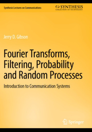 Kniha Fourier Transforms, Filtering, Probability and Random Processes Jerry D. Gibson