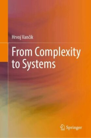 Knjiga From Complexity to Systems Hrvoj Vancik