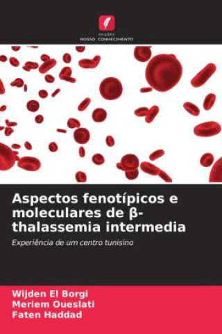Knjiga Aspectos fenotípicos e moleculares de beta-thalassemia intermedia Wijden El Borgi