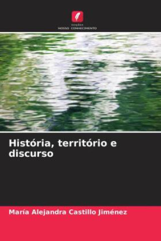 Carte História, território e discurso María Alejandra Castillo Jiménez