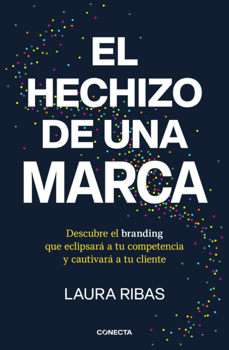 Knjiga EL HECHIZO DE UNA MARCA LAURA RIBAS