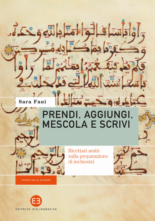 Kniha Prendi, aggiungi, mescola e scrivi. Ricettari arabi sulla preparazione di inchiostri Sara Fani