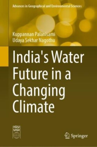 Knjiga India's Water Future in a Changing Climate Kuppannan Palanisami
