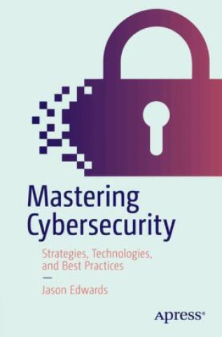 Knjiga Mastering Cybersecurity Jason Edwards