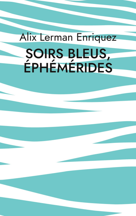 Knjiga Soirs bleus, éphémérides Alix Lerman Enriquez