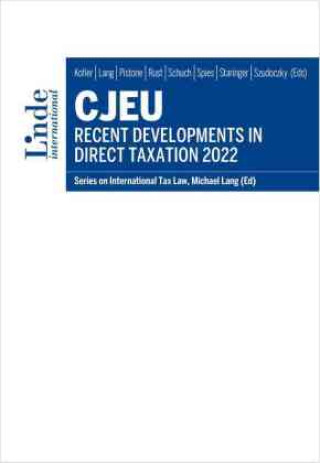 Kniha CJEU - Recent Developments in Direct Taxation 2022 Georg Kofler