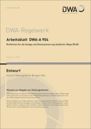 Kniha Arbeitsblatt DWA-A 904 Richtlinien für die Anlage und Dimensionierung ländlicher Wege (RLW) (Entwurf) Abwasser und Abfall e.V. DWA Deutsche Vereinigung für Wasserwirtschaft