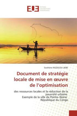Knjiga Document de stratégie locale de mise en oeuvre de l'optimisation Sosthène NGOULOU LIKIBI
