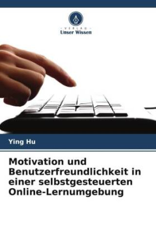 Carte Motivation und Benutzerfreundlichkeit in einer selbstgesteuerten Online-Lernumgebung Ying Hu