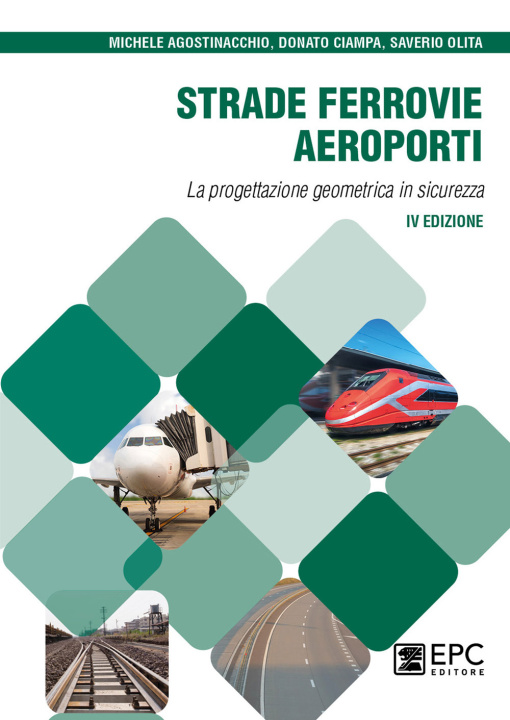 Kniha Strade, ferrovie, aeroporti. La progettazione geometrica in sicurezza Michele Agostinacchio