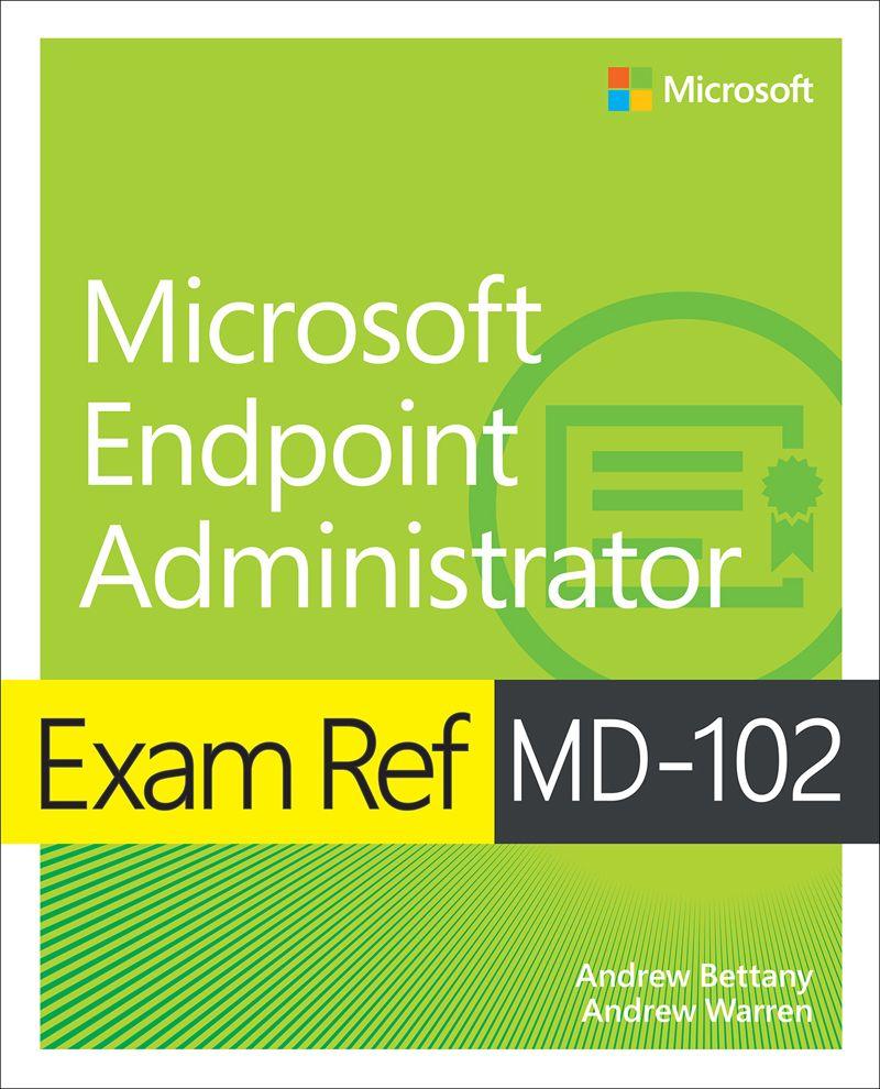 E-book Exam Ref MD-102 Microsoft Endpoint Administrator Andrew Warren