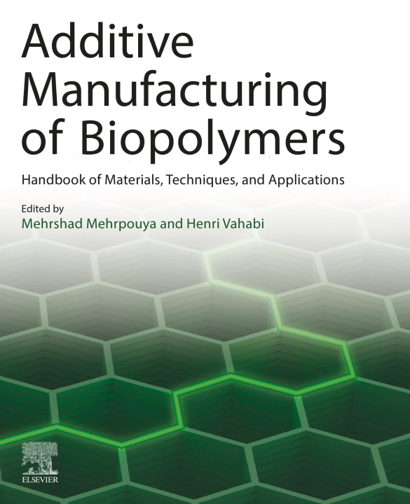 E-knjiga Additive Manufacturing of Biopolymers Mehrshad Mehrpouya