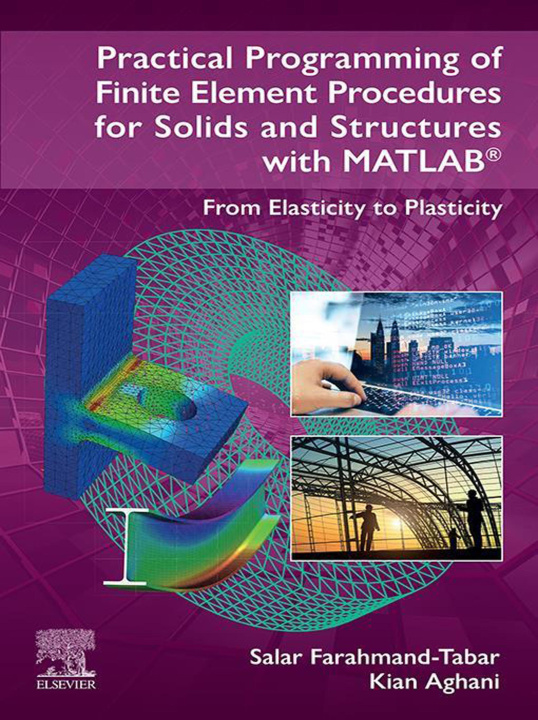 E-book Practical Programming of Finite Element Procedures for Solids and Structures with MATLAB(R) Salar Farahmand-Tabar