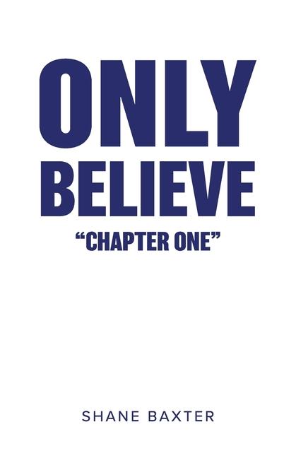 Knjiga Only Believe Shane Baxter