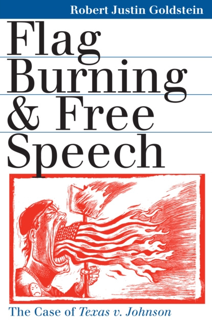 E-kniha Flag Burning and Free Speech Robert Justin Goldstein