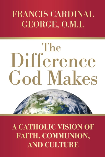 E-knjiga Difference God Makes Francis Cardinal George