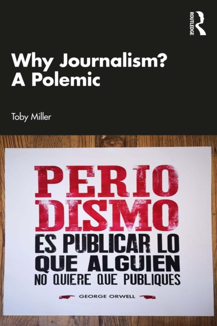 E-knjiga Why Journalism? A Polemic Toby Miller