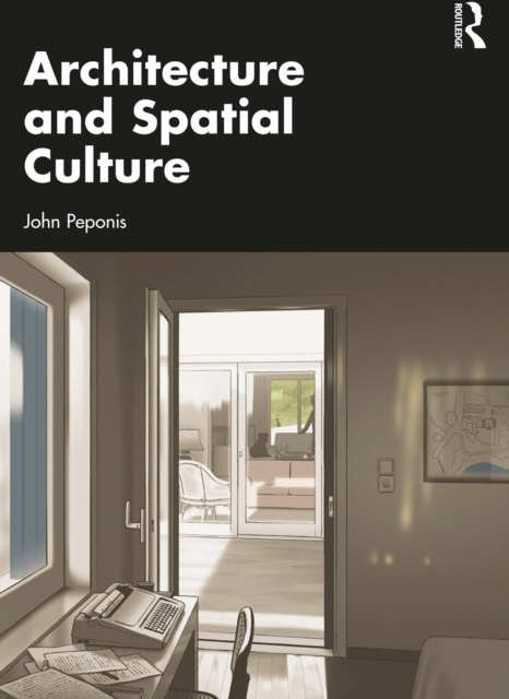 ebook Architecture and Spatial Culture John Peponis