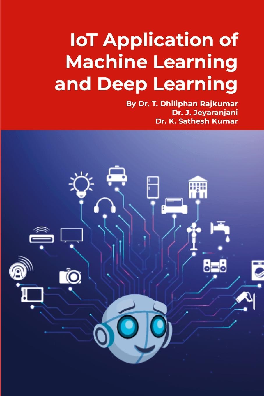 Knjiga IoT Application of Machine Learning and Deep Learning Jeyaranjani J
