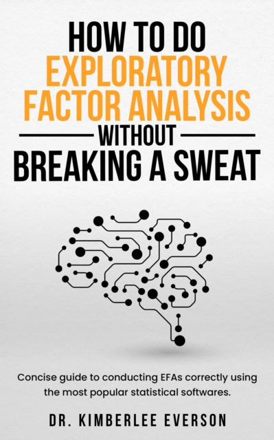 E-knjiga How to Do Exploratory Factor Analysis Without Breaking a Sweat Everson Kimberlee Everson